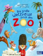 gezeigt wird das Cover zum Buch die große Weltreise durch den Zoo